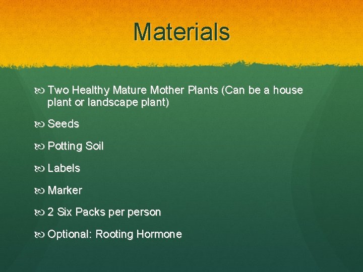 Materials Two Healthy Mature Mother Plants (Can be a house plant or landscape plant)
