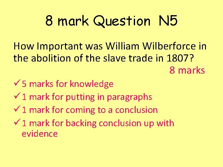 8 mark Question N 5 How Important was William Wilberforce in the abolition of