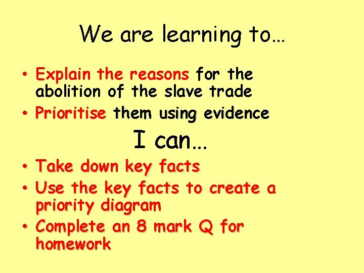 We are learning to… • Explain the reasons for the abolition of the slave