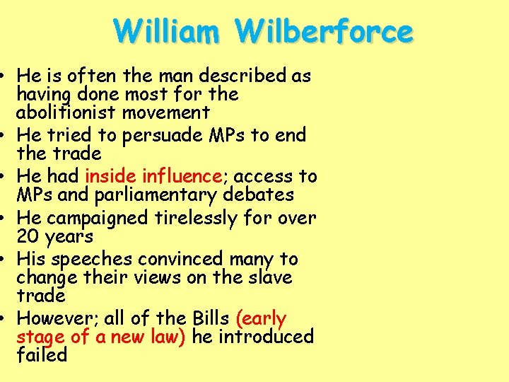 William Wilberforce • He is often the man described as having done most for