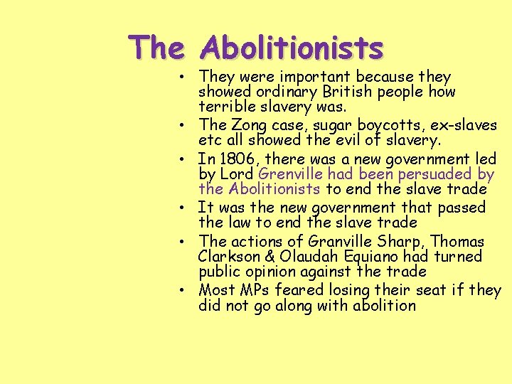 The Abolitionists • They were important because they showed ordinary British people how terrible