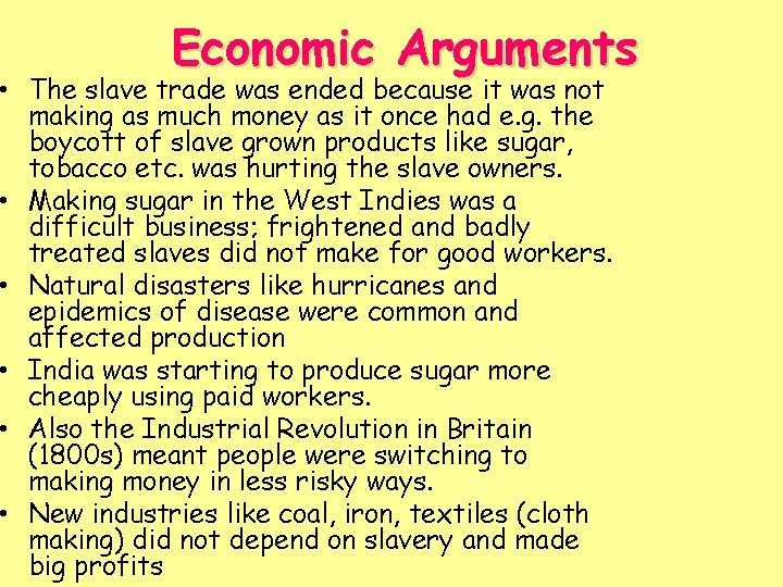 Economic Arguments • The slave trade was ended because it was not making as