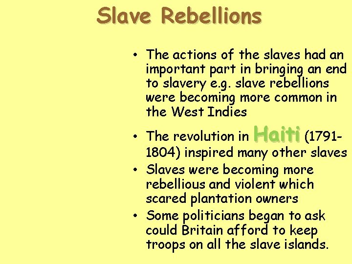 Slave Rebellions • The actions of the slaves had an important part in bringing