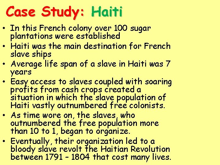 Case Study: Haiti • In this French colony over 100 sugar plantations were established