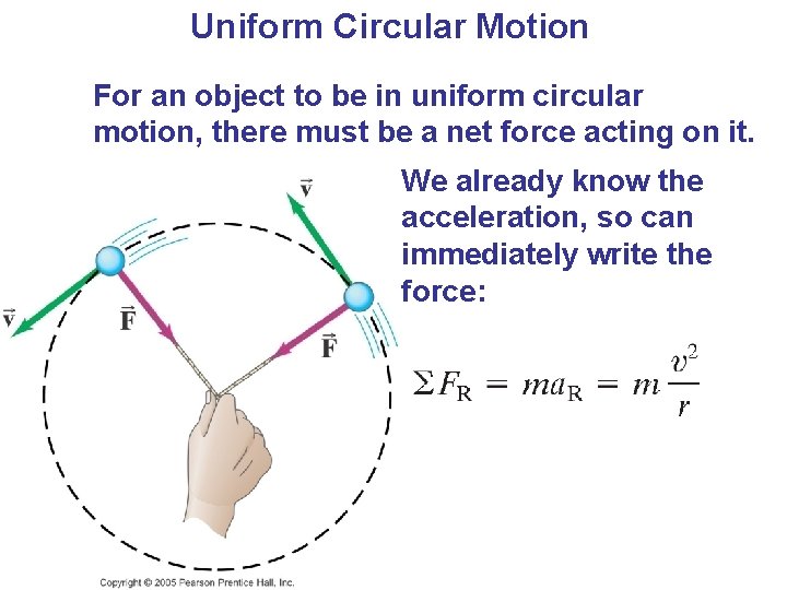 Uniform Circular Motion For an object to be in uniform circular motion, there must