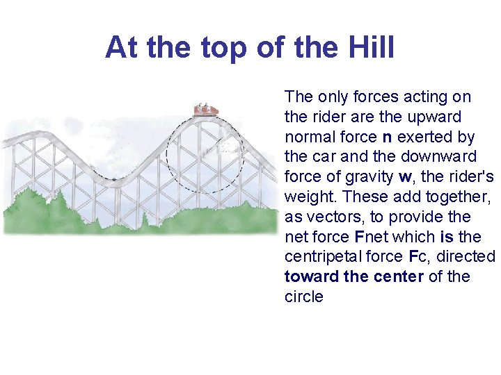 At the top of the Hill The only forces acting on the rider are