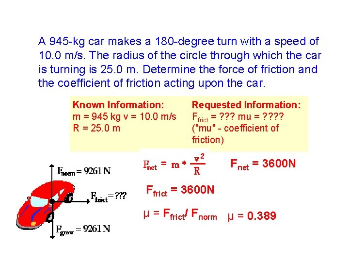 A 945 -kg car makes a 180 -degree turn with a speed of 10.