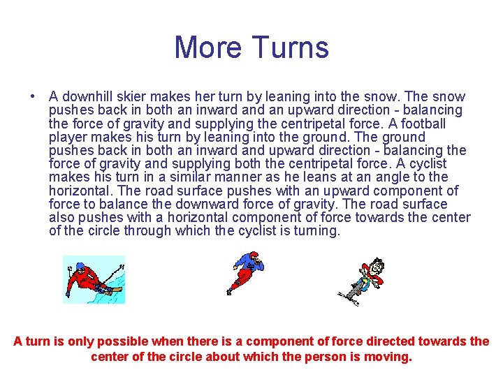 More Turns • A downhill skier makes her turn by leaning into the snow.
