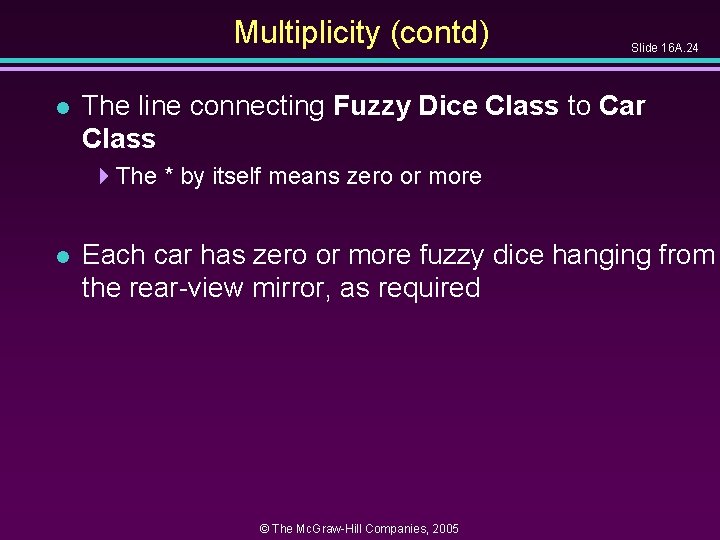 Multiplicity (contd) l Slide 16 A. 24 The line connecting Fuzzy Dice Class to Multiplicity (contd) l Slide 16 A. 24 The line connecting Fuzzy Dice Class to