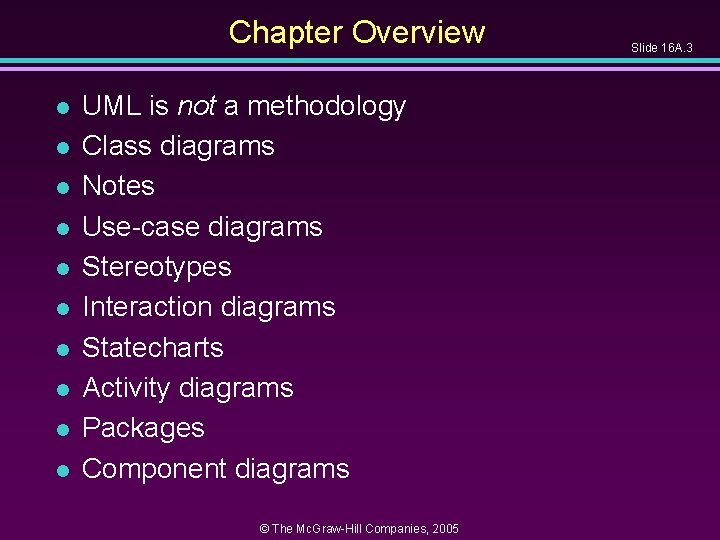 Chapter Overview l l l l l UML is not a methodology Class diagrams Chapter Overview l l l l l UML is not a methodology Class diagrams