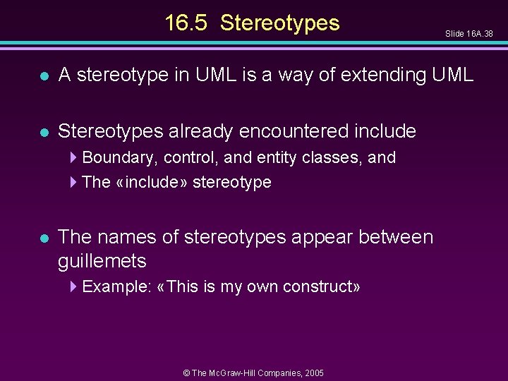 16. 5 Stereotypes Slide 16 A. 38 l A stereotype in UML is a 16. 5 Stereotypes Slide 16 A. 38 l A stereotype in UML is a
