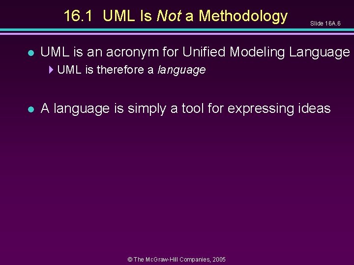 16. 1 UML Is Not a Methodology l Slide 16 A. 6 UML is 16. 1 UML Is Not a Methodology l Slide 16 A. 6 UML is
