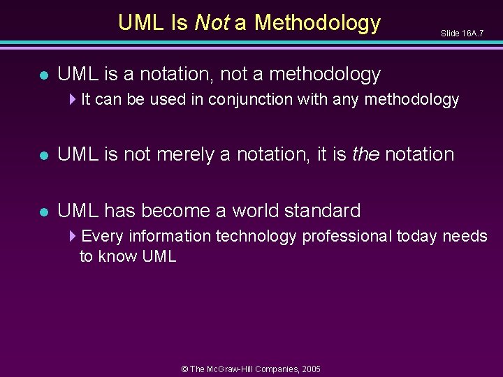 UML Is Not a Methodology l Slide 16 A. 7 UML is a notation, UML Is Not a Methodology l Slide 16 A. 7 UML is a notation,