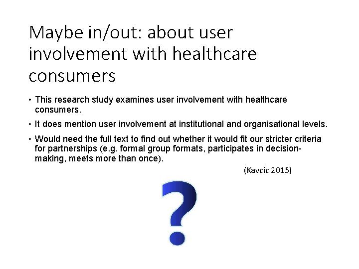 Maybe in/out: about user involvement with healthcare consumers • This research study examines user