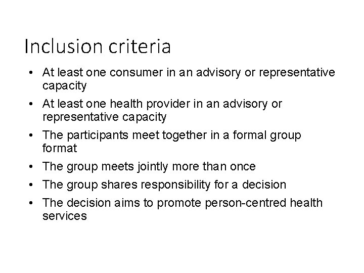 Inclusion criteria • At least one consumer in an advisory or representative capacity •