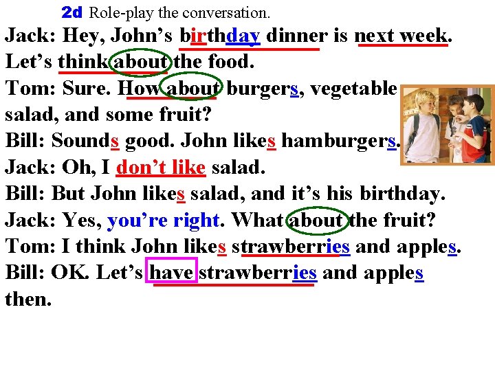 2 d Role-play the conversation. Jack: Hey, John’s birthday dinner is next week. Let’s