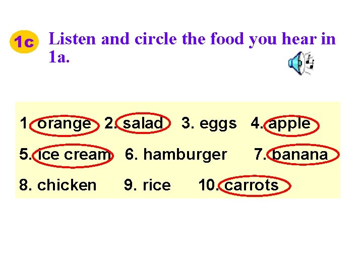 1 c Listen and circle the food you hear in 1 a. 1. orange