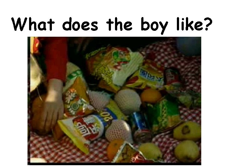 What does the boy like? 