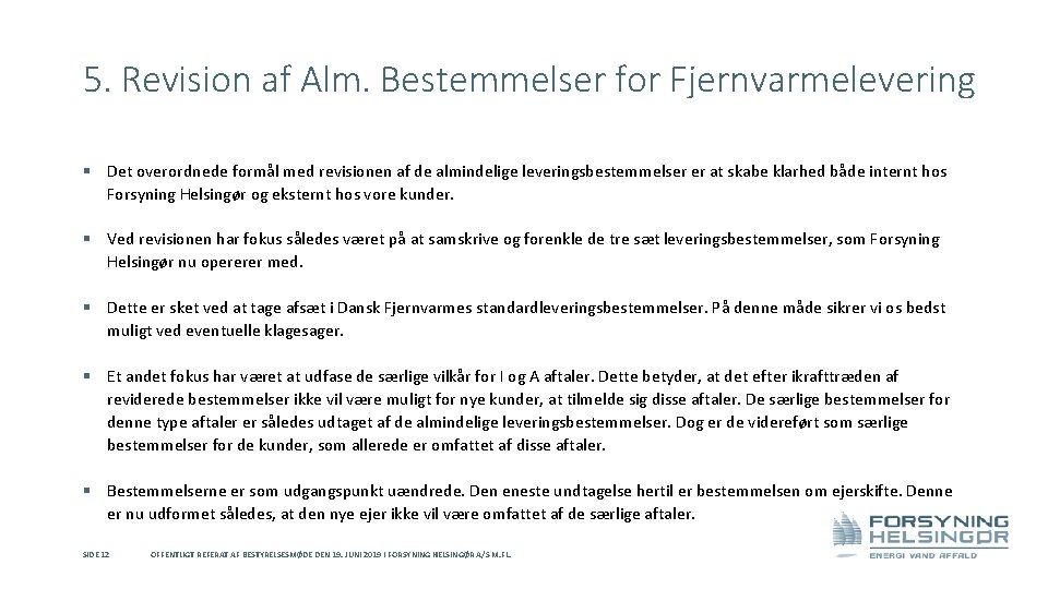 5. Revision af Alm. Bestemmelser for Fjernvarmelevering § Det overordnede formål med revisionen af