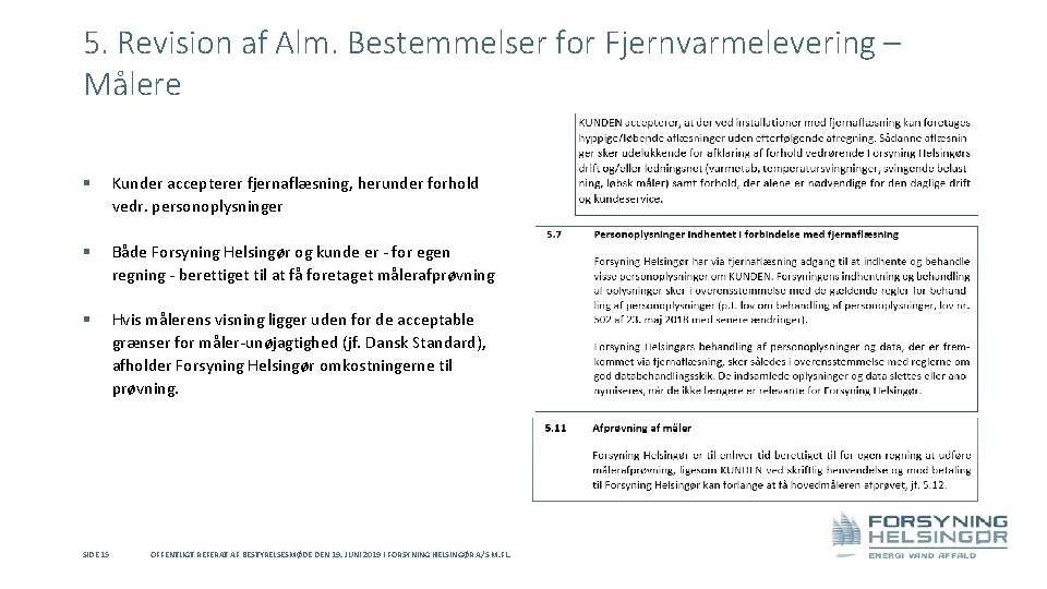 5. Revision af Alm. Bestemmelser for Fjernvarmelevering – Målere § Kunder accepterer fjernaflæsning, herunder