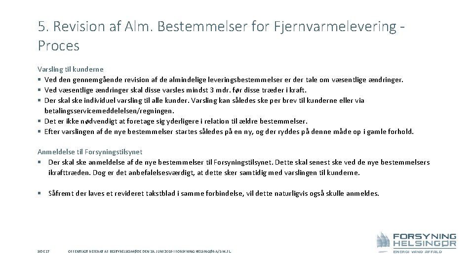 5. Revision af Alm. Bestemmelser for Fjernvarmelevering Proces Varsling til kunderne § Ved den