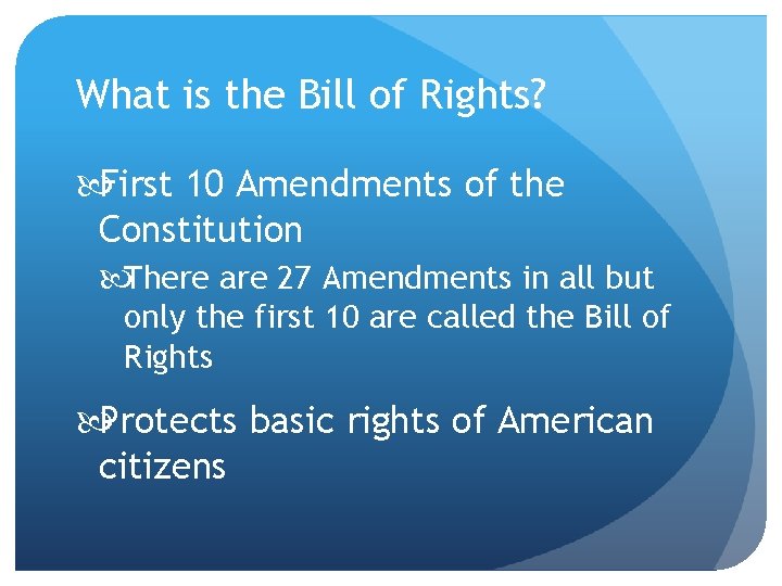 What is the Bill of Rights? First 10 Amendments of the Constitution There are