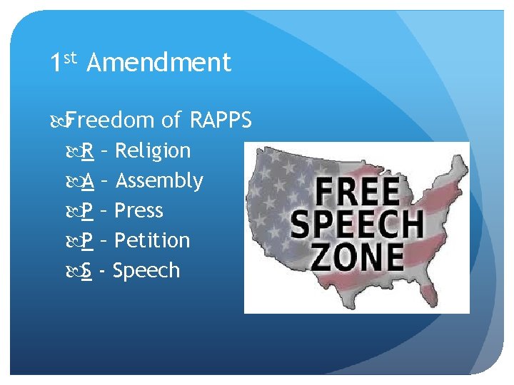 1 st Amendment Freedom of RAPPS R – Religion A – Assembly P –