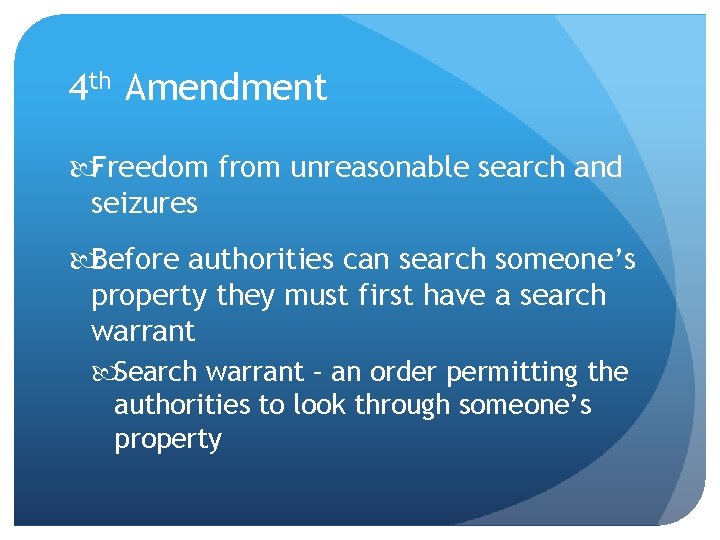 4 th Amendment Freedom from unreasonable search and seizures Before authorities can search someone’s