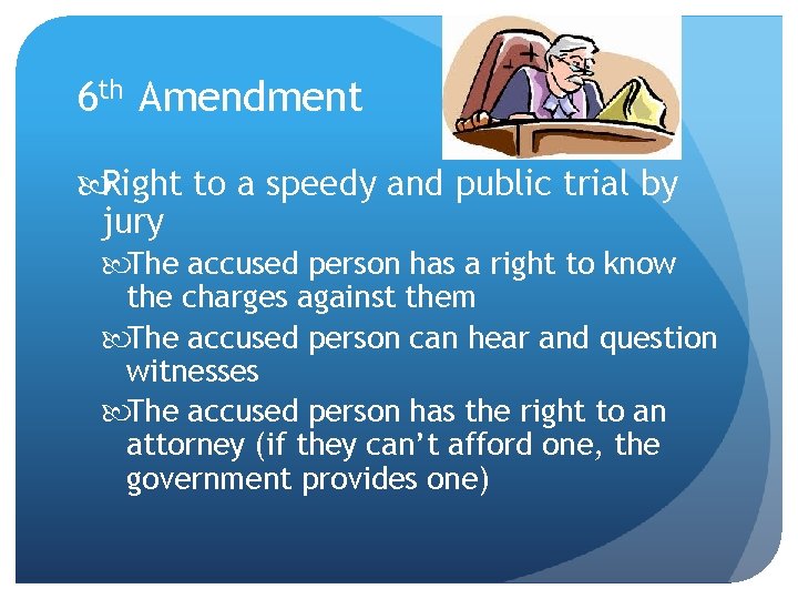 6 th Amendment Right to a speedy and public trial by jury The accused