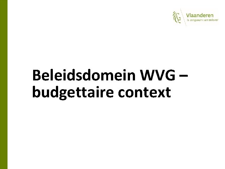 Beleidsdomein WVG – budgettaire context 