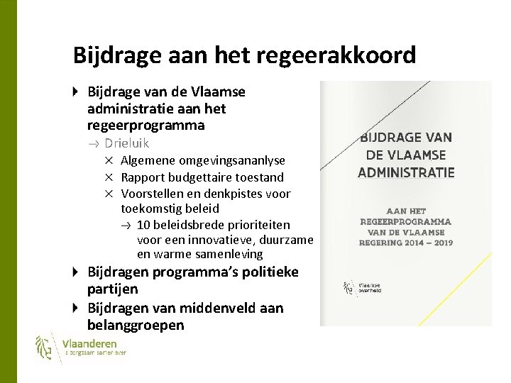 Bijdrage aan het regeerakkoord Bijdrage van de Vlaamse administratie aan het regeerprogramma Drieluik Algemene