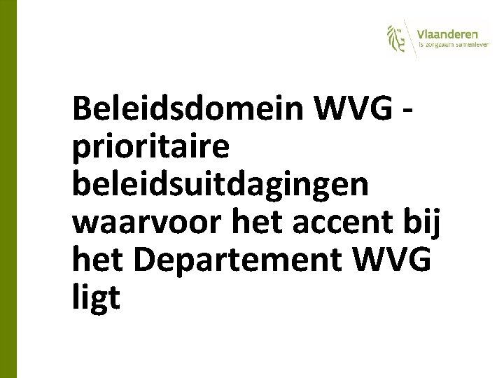 Beleidsdomein WVG prioritaire beleidsuitdagingen waarvoor het accent bij het Departement WVG ligt 