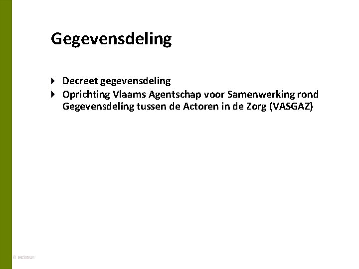 Gegevensdeling Decreet gegevensdeling Oprichting Vlaams Agentschap voor Samenwerking rond Gegevensdeling tussen de Actoren in