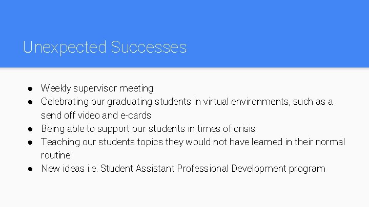 Unexpected Successes ● Weekly supervisor meeting ● Celebrating our graduating students in virtual environments,