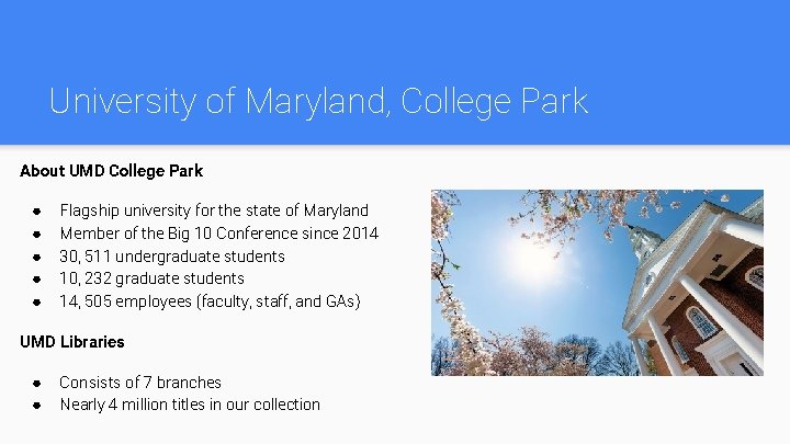 University of Maryland, College Park About UMD College Park ● ● ● Flagship university