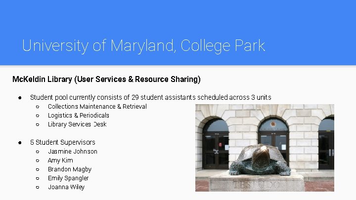 University of Maryland, College Park Mc. Keldin Library (User Services & Resource Sharing) ●