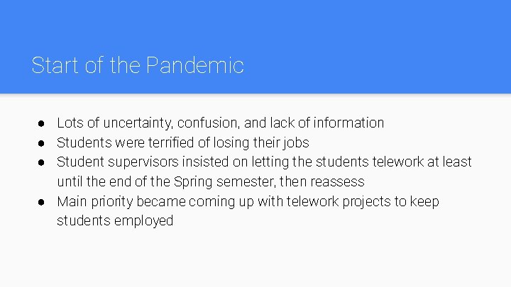 Start of the Pandemic ● Lots of uncertainty, confusion, and lack of information ●