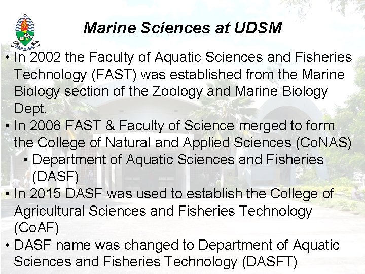 Marine Sciences at UDSM • In 2002 the Faculty of Aquatic Sciences and Fisheries