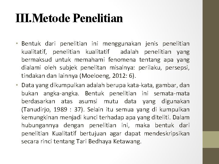 III. Metode Penelitian • Bentuk dari penelitian ini menggunakan jenis penelitian kualitatif, penelitian kualitatif III. Metode Penelitian • Bentuk dari penelitian ini menggunakan jenis penelitian kualitatif, penelitian kualitatif