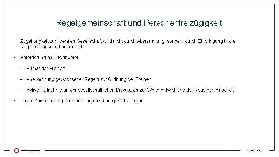 Regelgemeinschaft und Personenfreizügigkeit • Zugehörigkeit zur liberalen Gesellschaft wird nicht durch Abstammung, sondern durch