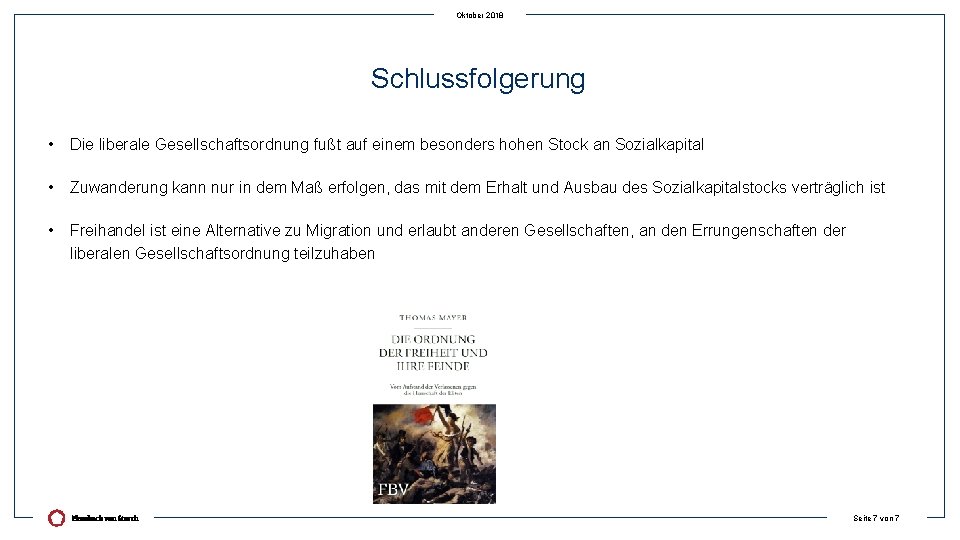 Oktober 2018 Schlussfolgerung • Die liberale Gesellschaftsordnung fußt auf einem besonders hohen Stock an