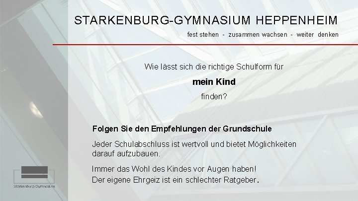 STARKENBURG-GYMNASIUM HEPPENHEIM fest stehen - zusammen wachsen - weiter denken Wie lässt sich die