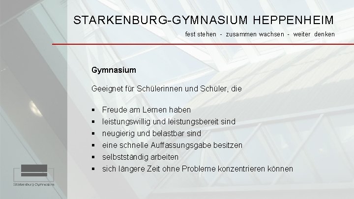 STARKENBURG-GYMNASIUM HEPPENHEIM fest stehen - zusammen wachsen - weiter denken Gymnasium Geeignet für Schülerinnen