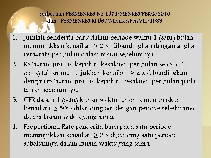 Perbedaan PERMENKES No 1501/MENKES/PER/X/2010 dan PERMENKES RI 560/Menkes/Per/VIII/1989 1. Jumlah penderita baru dalam periode