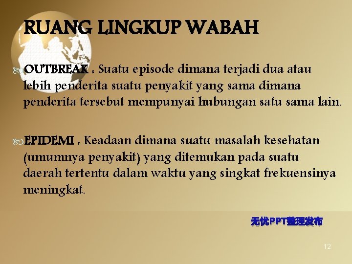 RUANG LINGKUP WABAH OUTBREAK : Suatu episode dimana terjadi dua atau lebih penderita suatu