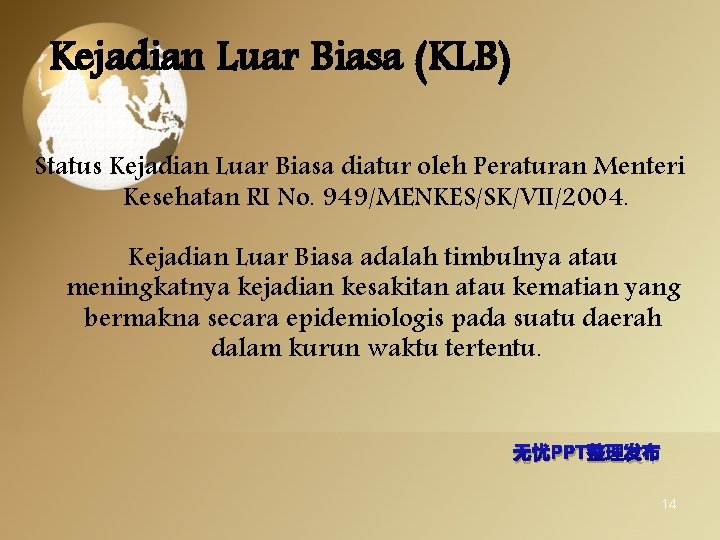 Kejadian Luar Biasa (KLB) Status Kejadian Luar Biasa diatur oleh Peraturan Menteri Kesehatan RI