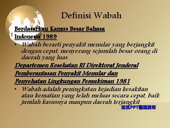 Definisi Wabah Berdasarkan Kamus Besar Bahasa Indonesia 1989 • Wabah berarti penyakit menular yang