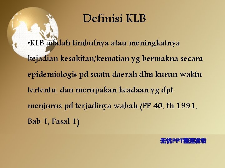 Definisi KLB • KLB adalah timbulnya atau meningkatnya kejadian kesakitan/kematian yg bermakna secara epidemiologis