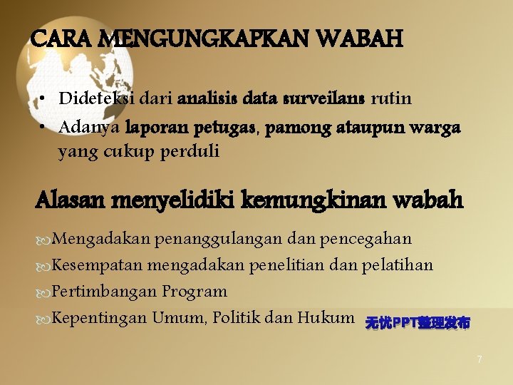 CARA MENGUNGKAPKAN WABAH • Dideteksi dari analisis data surveilans rutin • Adanya laporan petugas,