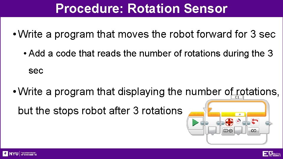 Procedure: Rotation Sensor • Write a program that moves the robot forward for 3